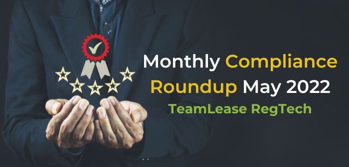 Monthly Compliance Roundup May 2022 - TeamLease Regtech